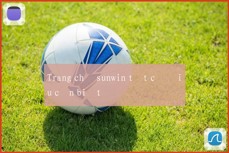 Trang chủ sunwin tất cả điều cần biết
