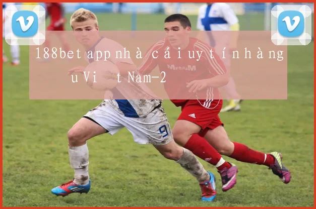 188bet app nhà cái uy tín hàng đầu Việt Nam
