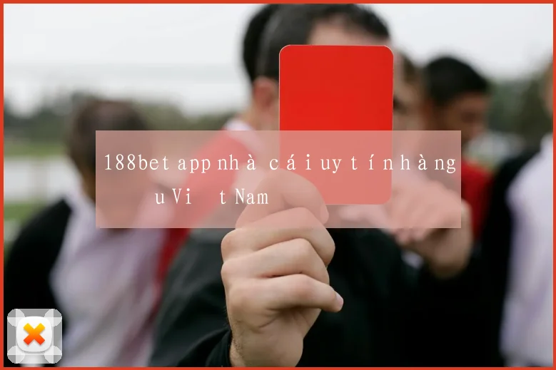 188bet app nhà cái uy tín hàng đầu Việt Nam