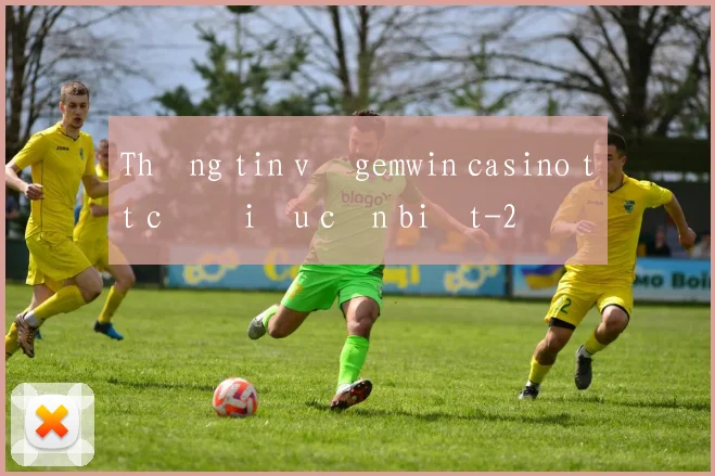 Thông tin về gemwin casino tất cả điều cần biết