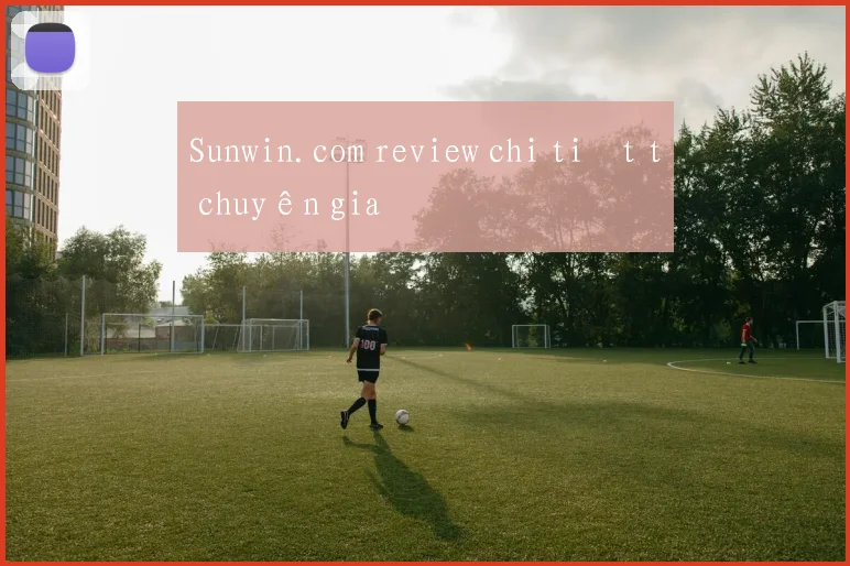 Sunwin.com review chi tiết từ chuyên gia